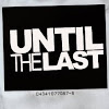 Until The Last