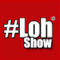 Loh Show